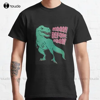 T-Rex Moody Înainte Foody Clasic T-Shirt, Tricouri Pentru Femei de Vara Personalizate Aldult Teen Unisex Moda Amuzant Noul Xs-5Xl Noi