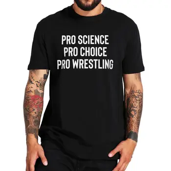 Fanii Wrestling Tricou Clasic Pro Știință Alegerea Pro Pro Wrestling Esențiale Tricou Cadou Pentru Wrestler Bărbați la Modă Bumbac Tee